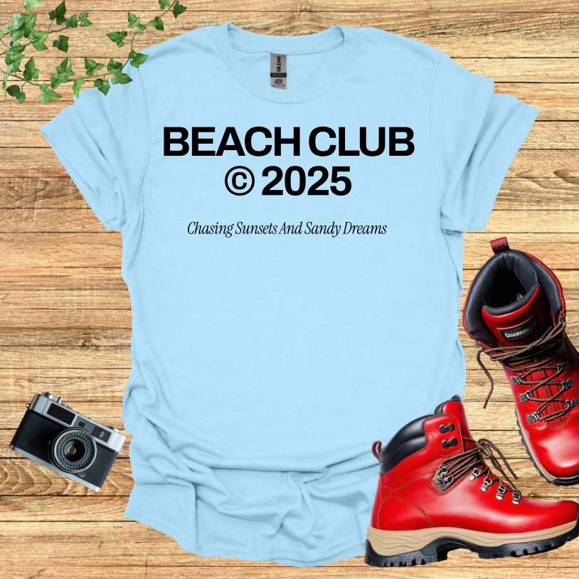 Beach Club 2025 Chasing Sunsets And Sandy Dreams T-Shirt