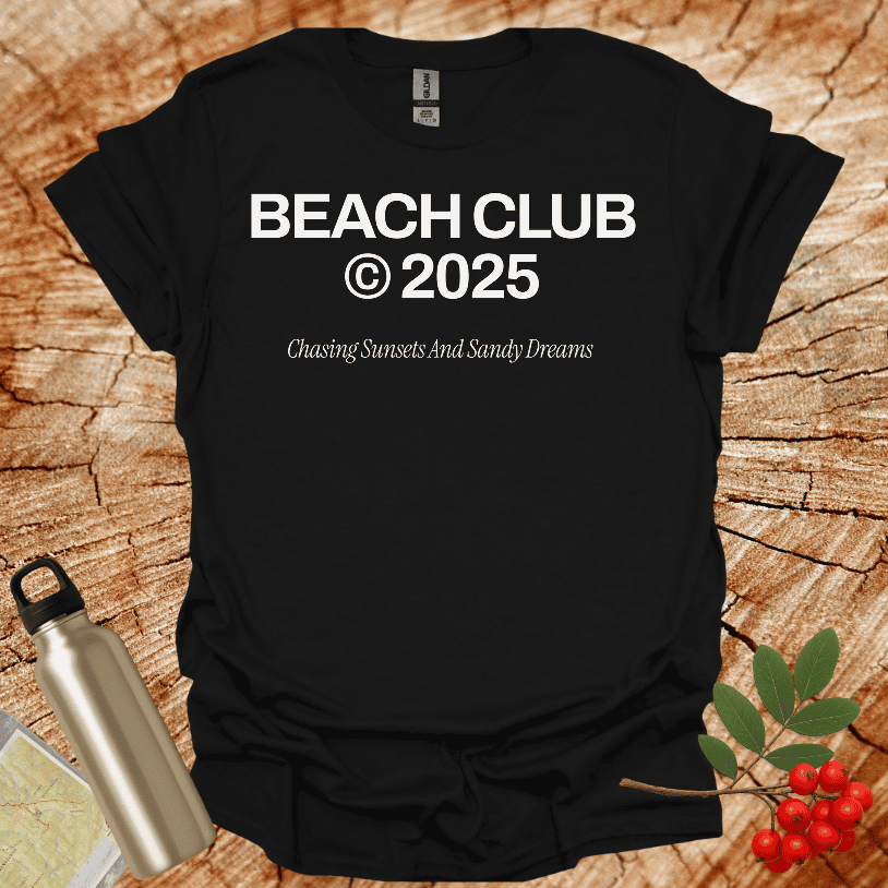 Beach Club 2025 Chasing Sunsets And Sandy Dreams T-Shirt