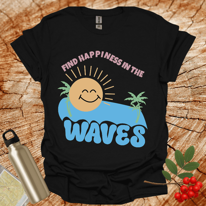 Find Happiness In The Waves T-Shirt