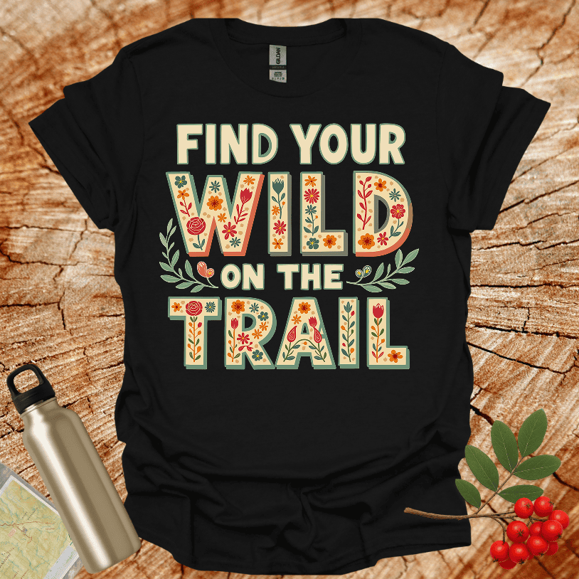 Find Your Wild On The Trail Flowers T-Shirt