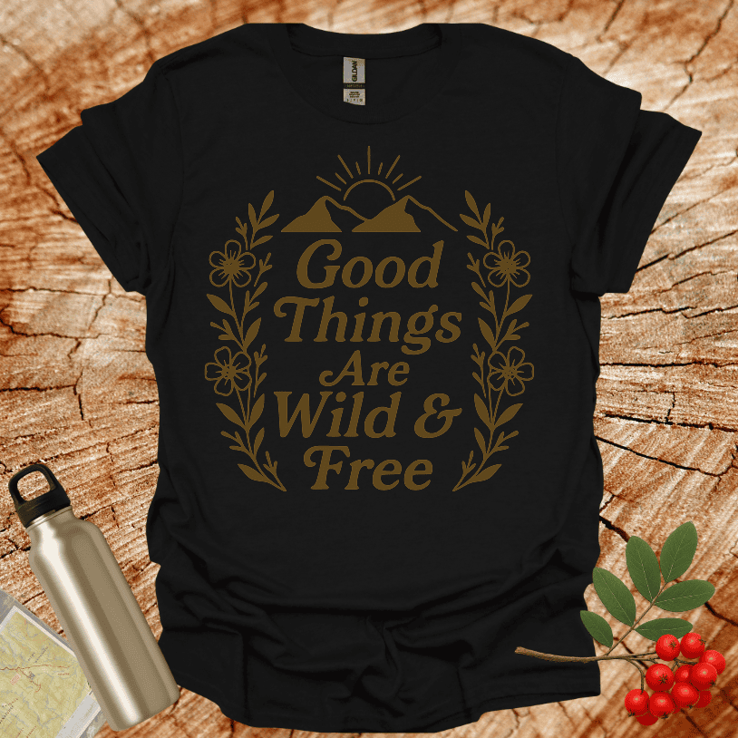 Good Things Are Wild And Free Sunset Flowers T-Shirt