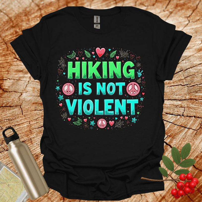 Hiking is not Violent T-Shirt