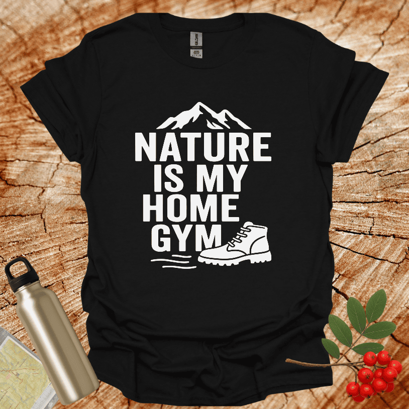 Nature Is My Home Gym T-Shirt