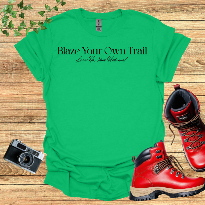 Blaze Your Own Trail - Leave No Stone Unturned T-Shirt