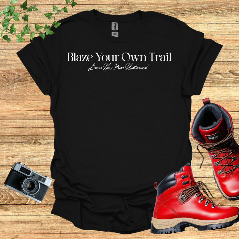 Blaze Your Own Trail - Leave No Stone Unturned T-Shirt