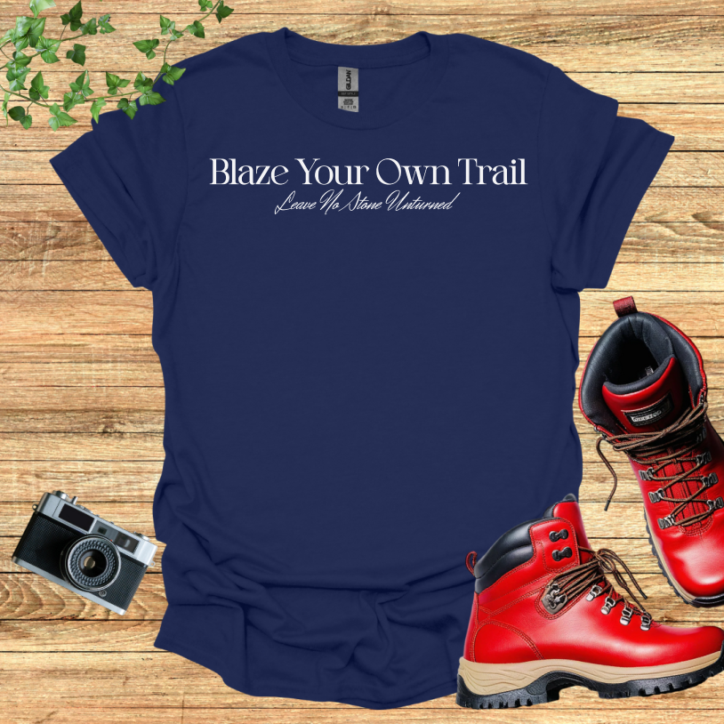Blaze Your Own Trail - Leave No Stone Unturned T-Shirt