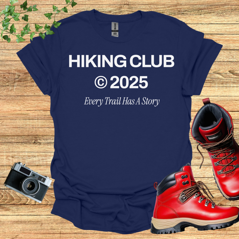 Hiking Club 2025 Every Trail Has A Story T-Shirt