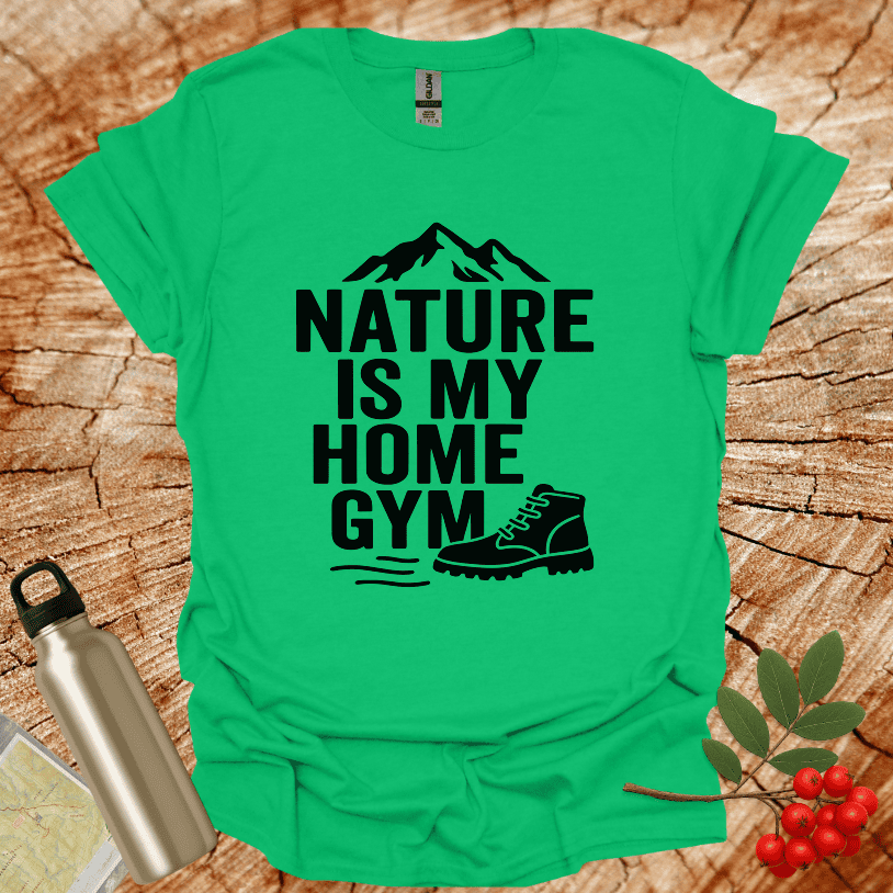 Nature Is My Home Gym T-Shirt