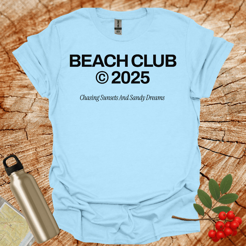 Beach Club 2025 Chasing Sunsets And Sandy Dreams T-Shirt