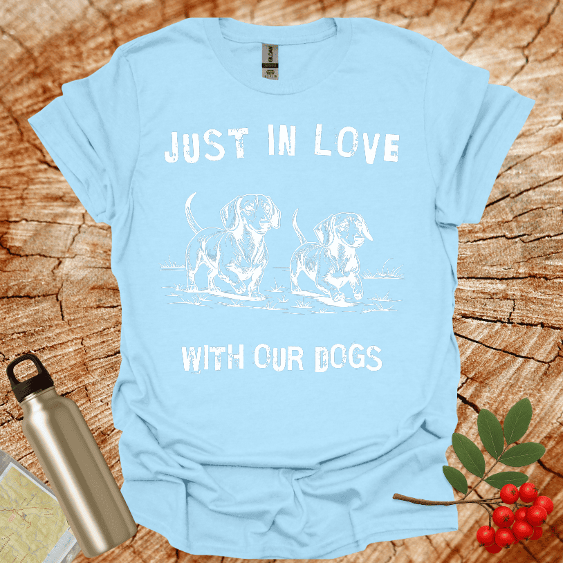 Dachshund - Just in Love With Our Dogs T-Shirt