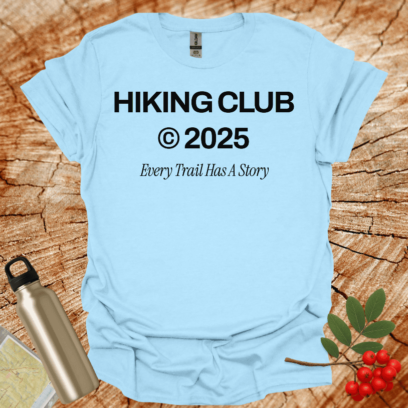 Hiking Club 2025 Every Trail Has A Story T-Shirt