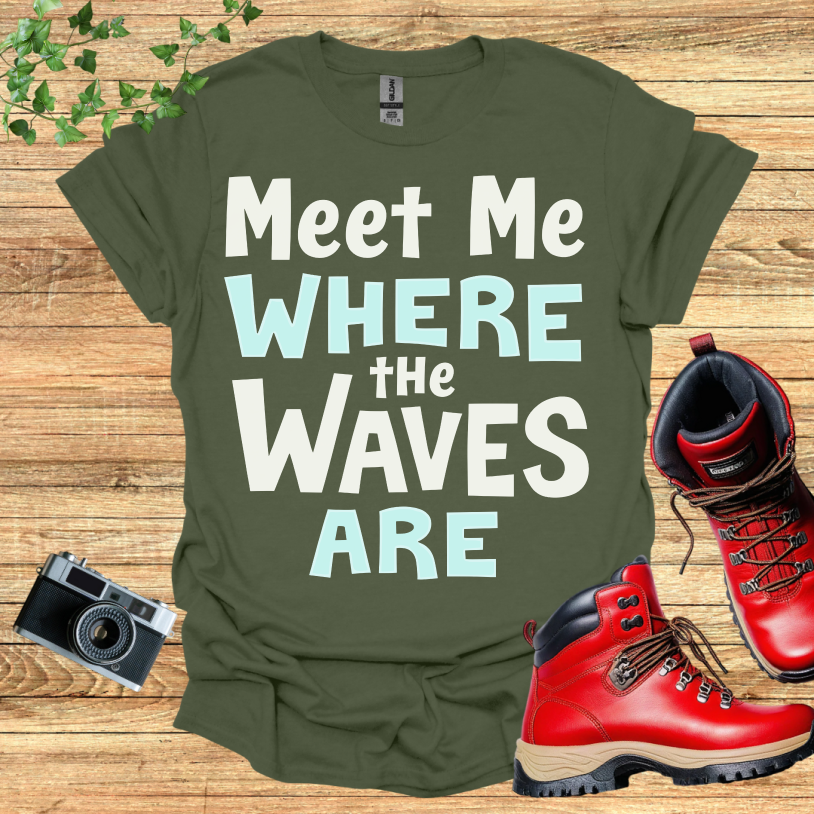 Meet Me Where The Waves Are T-Shirt