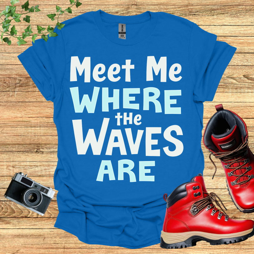 Meet Me Where The Waves Are T-Shirt