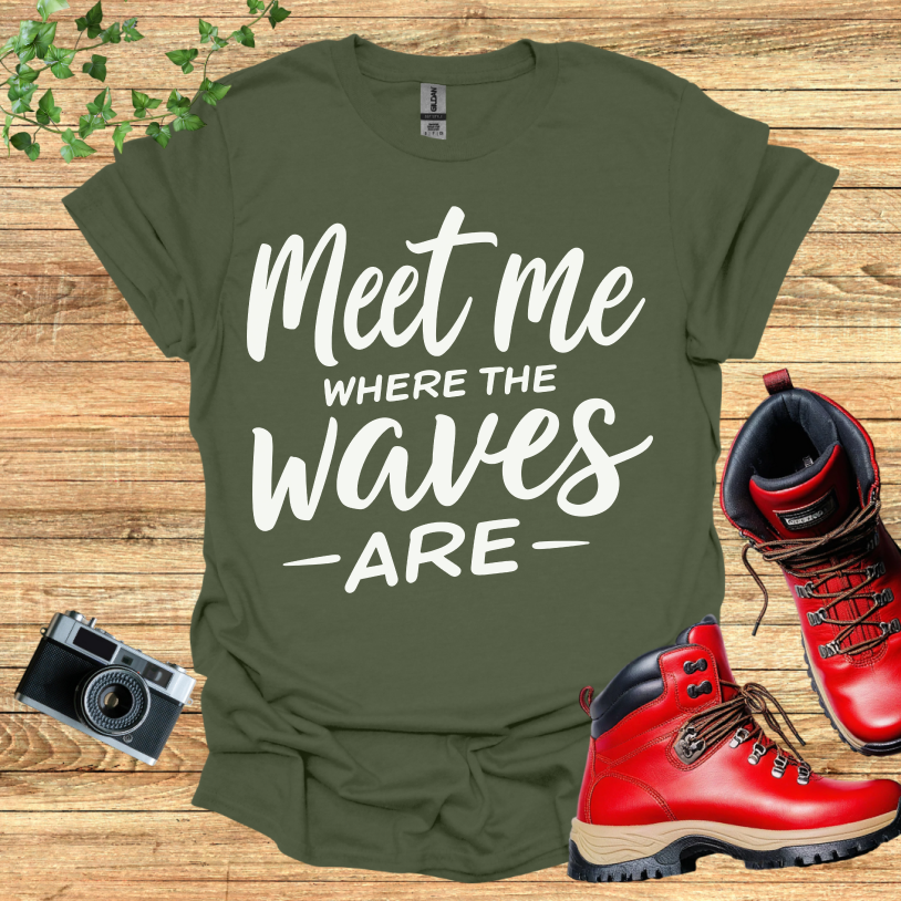 Meet Me Where The Waves - Are - T-Shirt