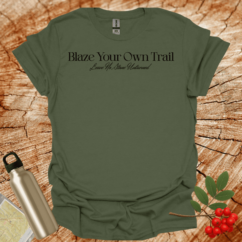 Blaze Your Own Trail - Leave No Stone Unturned T-Shirt