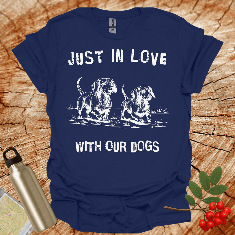 Dachshund - Just in Love With Our Dogs T-Shirt