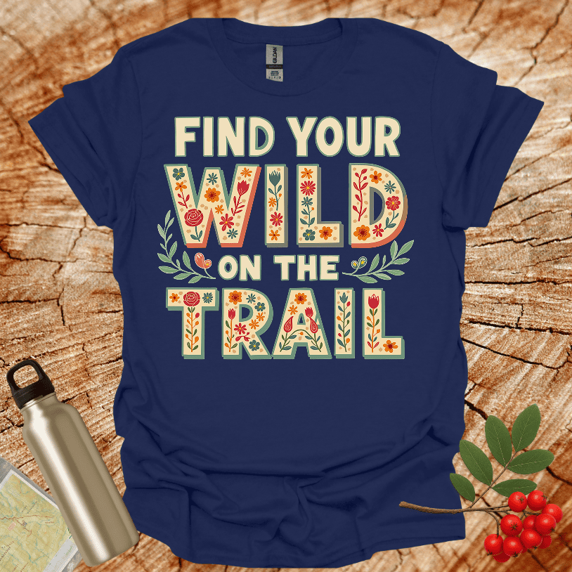 Find Your Wild On The Trail Flowers T-Shirt