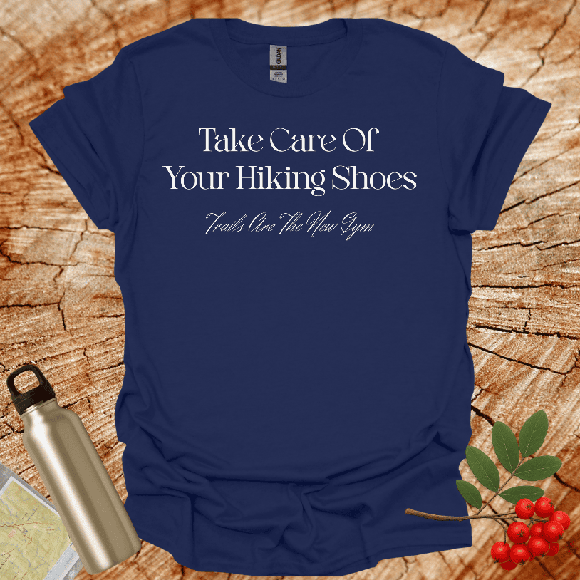 Take Care Of Your Hiking Shoes T-Shirt