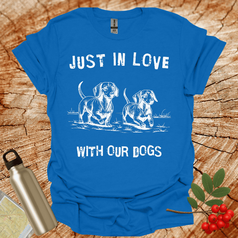 Dachshund - Just in Love With Our Dogs T-Shirt