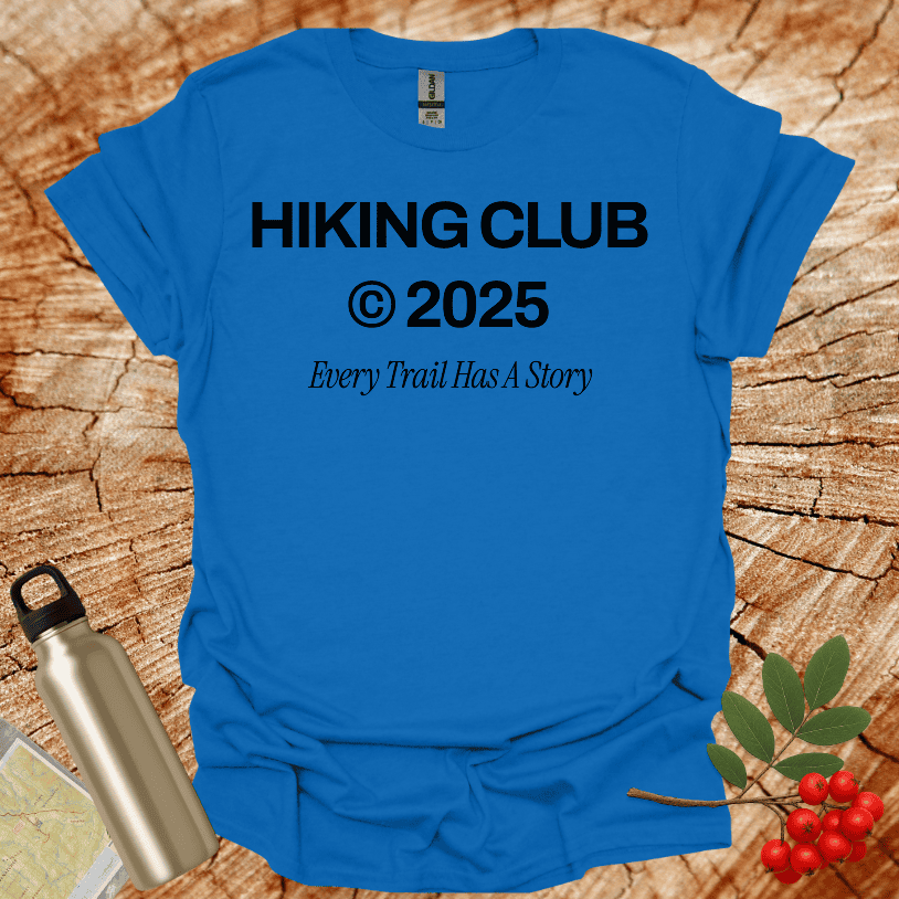 Hiking Club 2025 Every Trail Has A Story T-Shirt