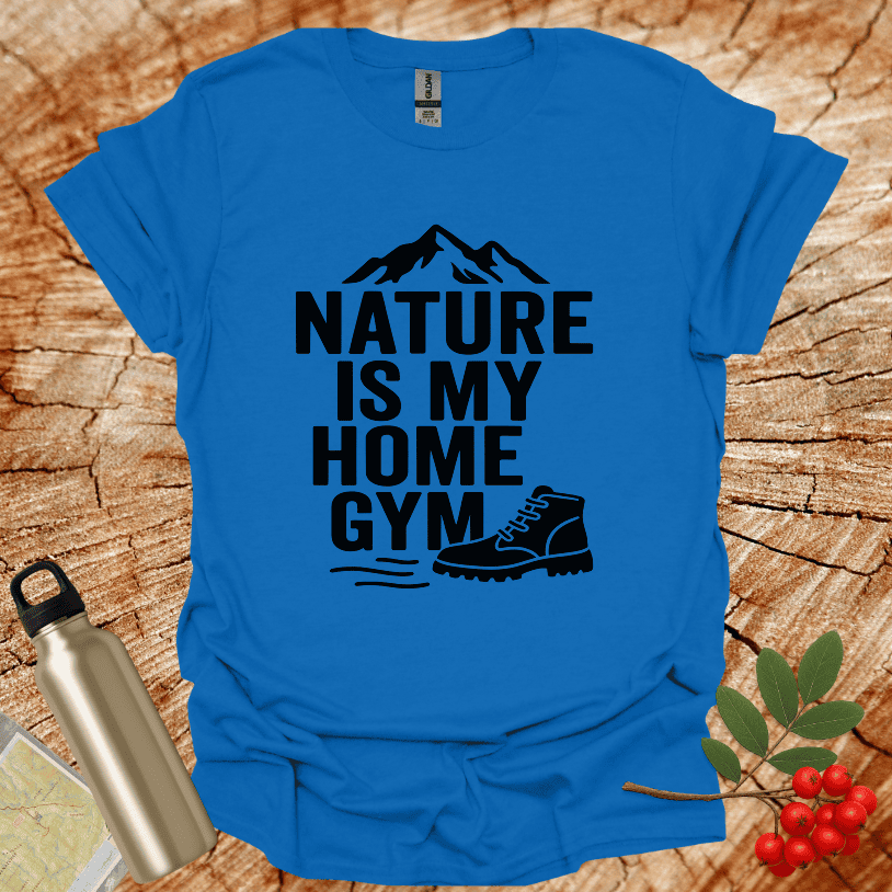 Nature Is My Home Gym T-Shirt