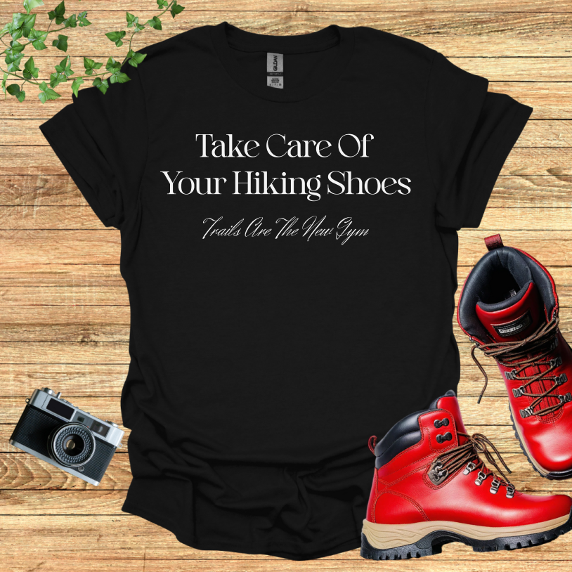 Take Care Of Your Hiking Shoes T-Shirt