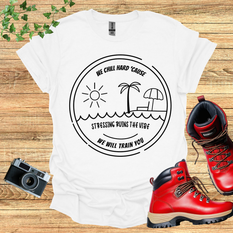 We Chill Hard Stress Ruins The Vibe T-Shirt