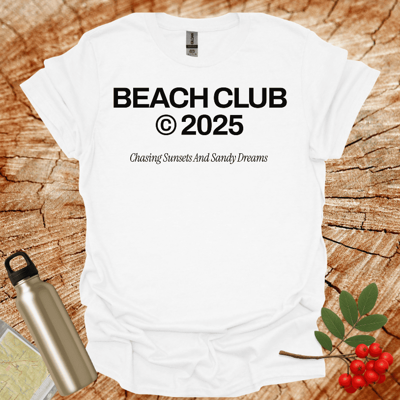 Beach Club 2025 Chasing Sunsets And Sandy Dreams T-Shirt