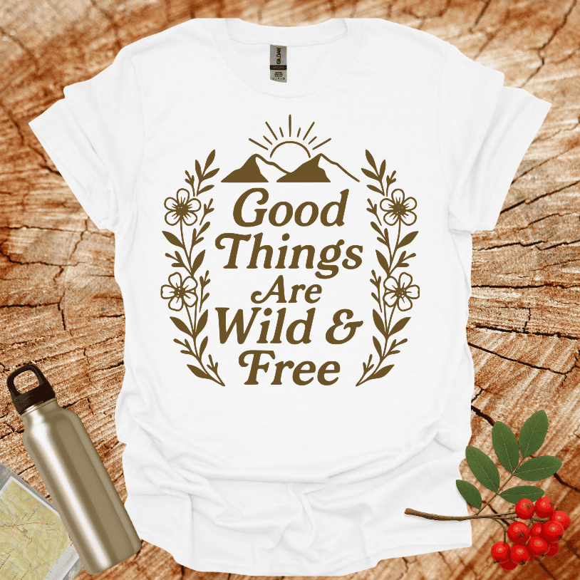 Good Things Are Wild And Free Sunset Flowers T-Shirt