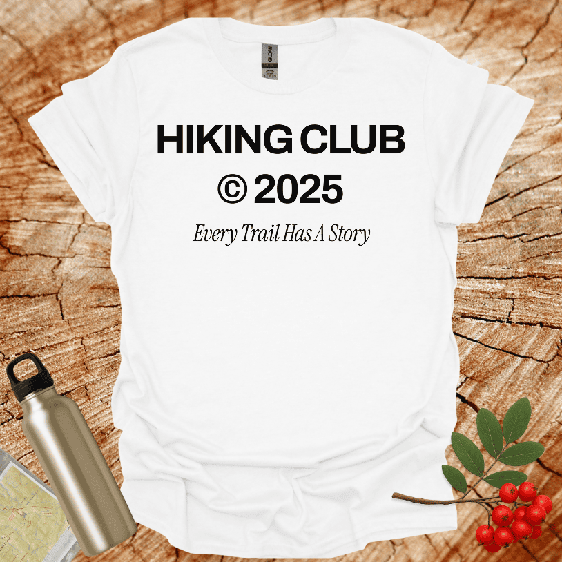Hiking Club 2025 Every Trail Has A Story T-Shirt