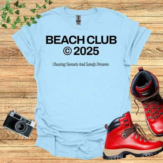 Beach Club 2025 Chasing Sunsets And Sandy Dreams T-Shirt