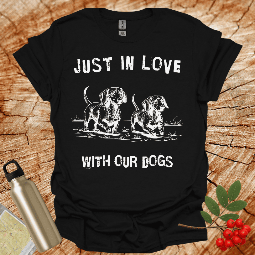 Dachshund - Just in Love With Our Dogs T-Shirt