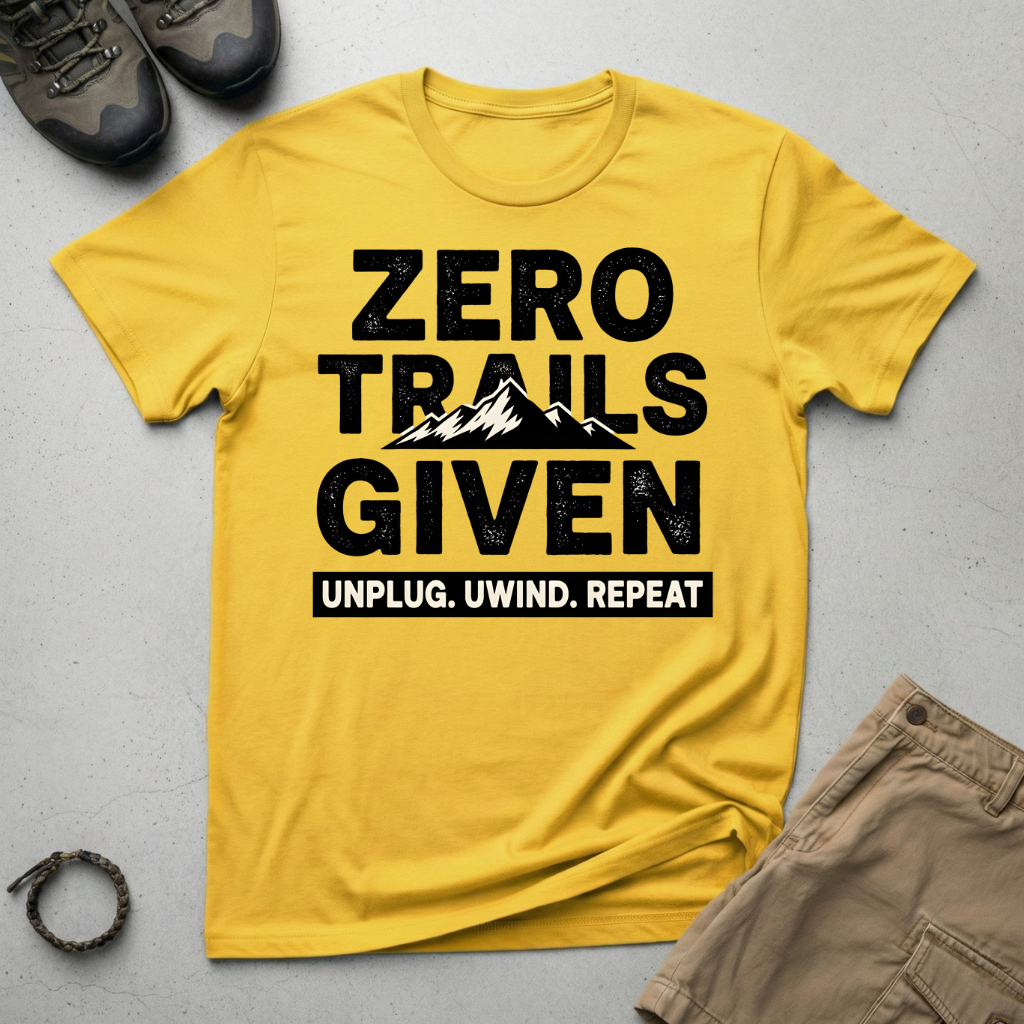Zero Trails Given T-Shirt