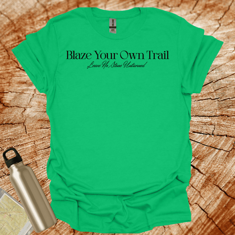 Blaze Your Own Trail - Leave No Stone Unturned T-Shirt