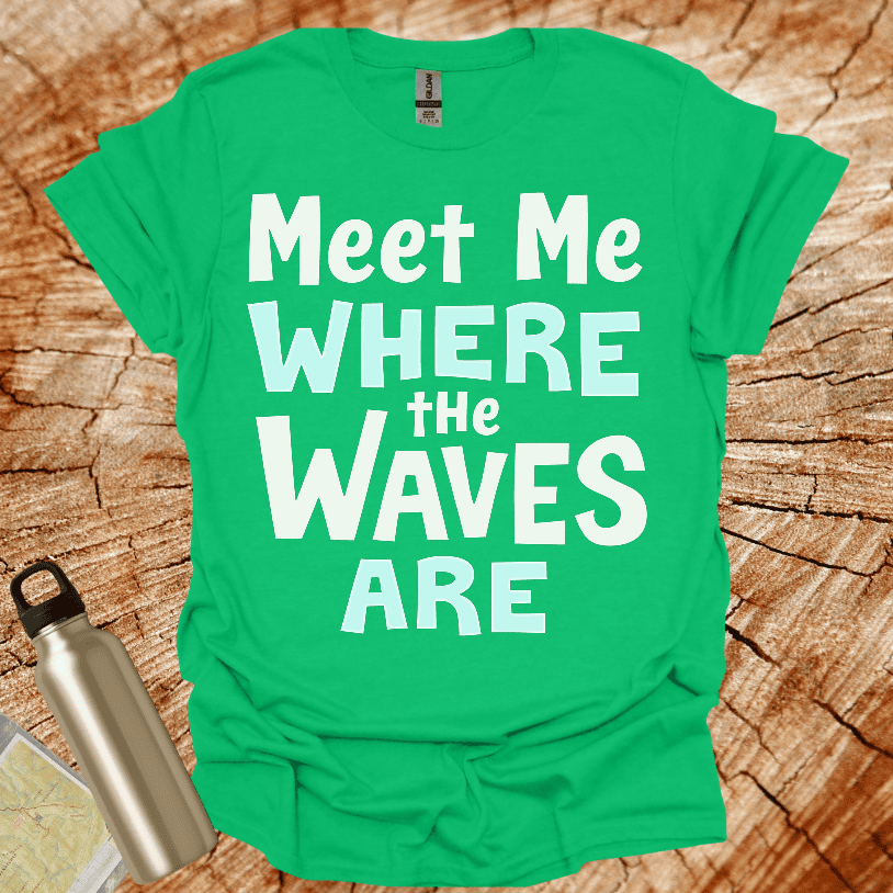 Meet Me Where The Waves Are T-Shirt