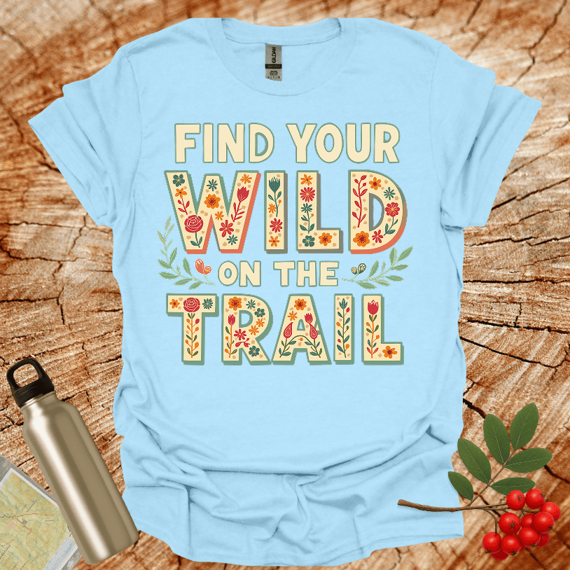 Find Your Wild On The Trail Flowers T-Shirt
