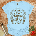 Good Things Are Wild And Free Sunset Flowers T-Shirt
