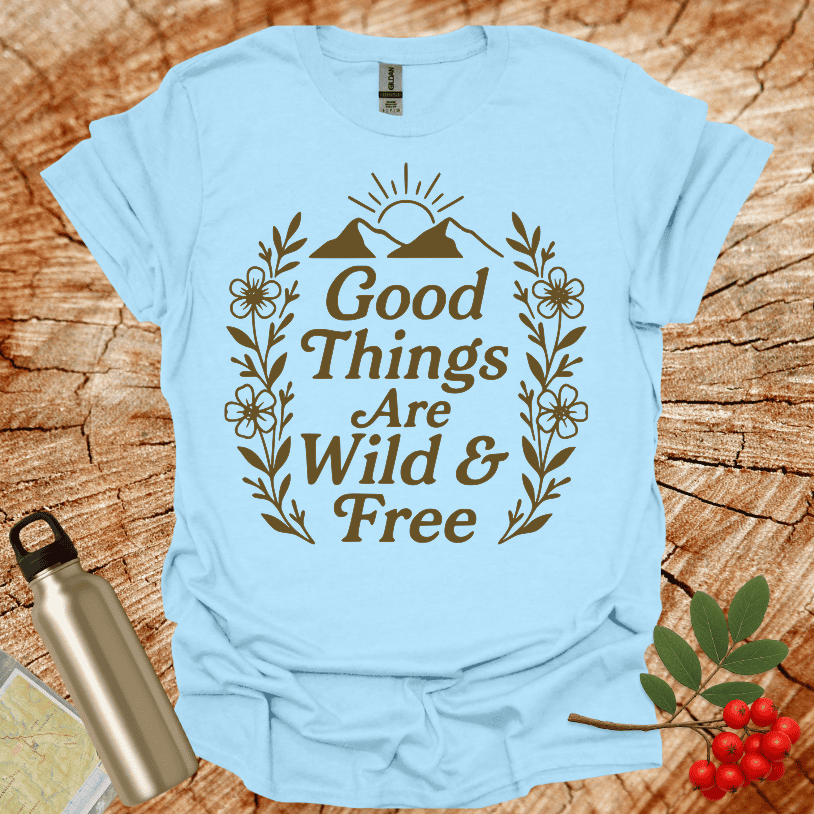 Good Things Are Wild And Free Sunset Flowers T-Shirt