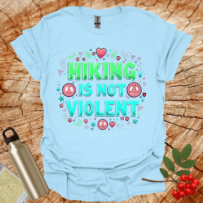 Hiking is not Violent T-Shirt