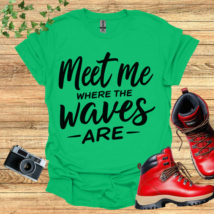 Meet Me Where The Waves - Are - T-Shirt