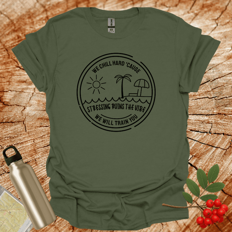We Chill Hard Stress Ruins The Vibe II T-Shirt