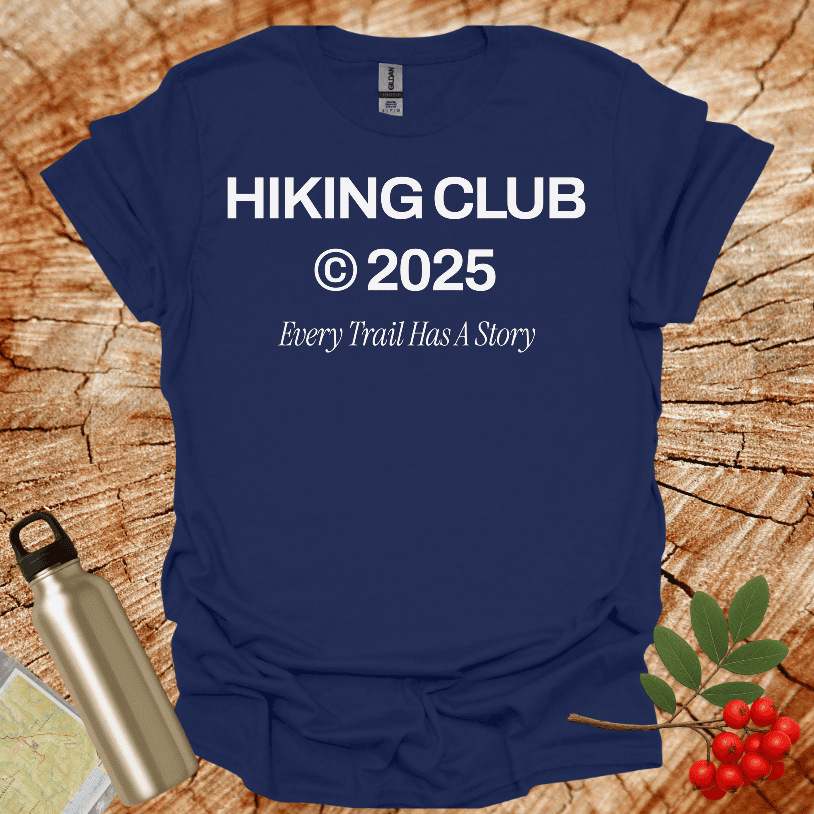 Hiking Club 2025 Every Trail Has A Story T-Shirt