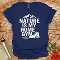 Nature Is My Home Gym T-Shirt