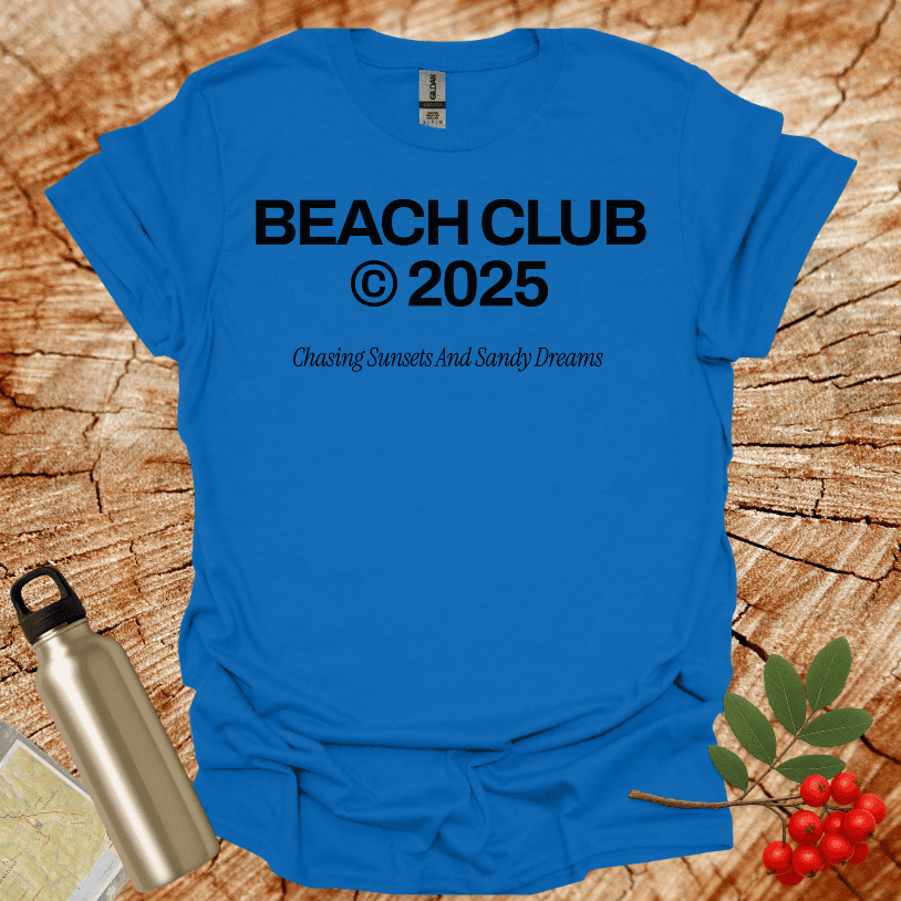 Beach Club 2025 Chasing Sunsets And Sandy Dreams T-Shirt