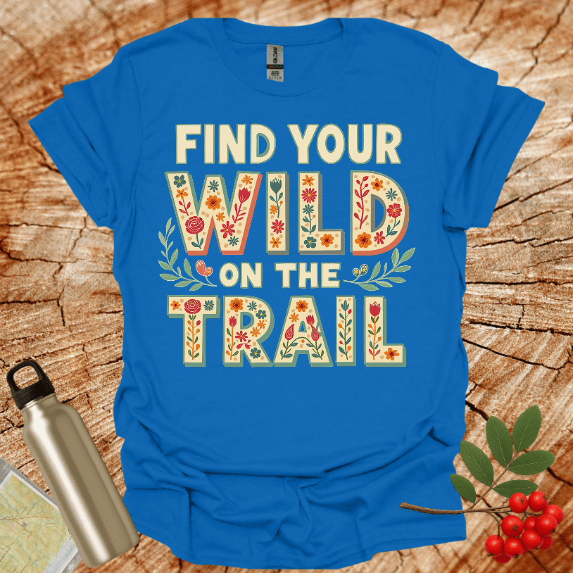 Find Your Wild On The Trail Flowers T-Shirt