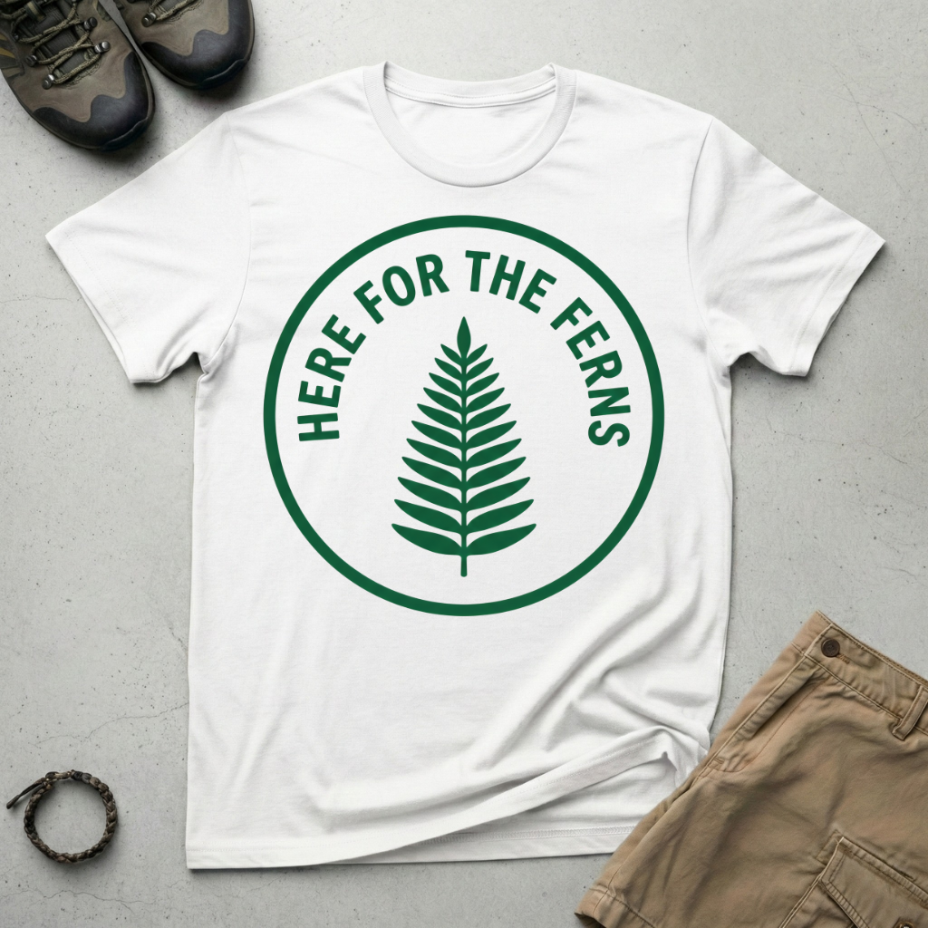 Here For The Ferns T-Shirt